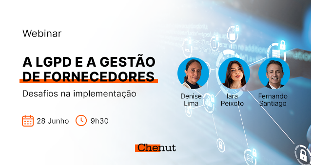 Webinar – A LGPD e a gestão de fornecedores – desafios na implementação