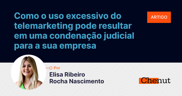 Como o uso excessivo do telemarketing pode resultar em uma condenação judicial para a sua empresa