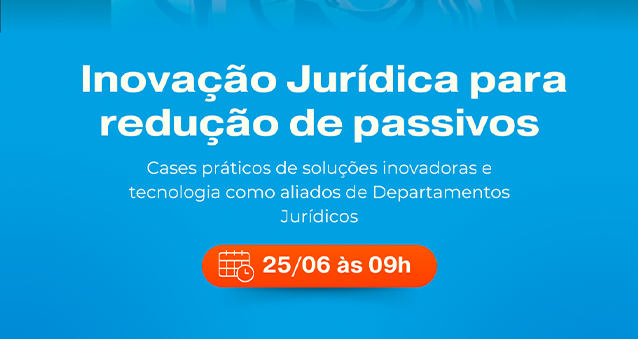 Inovação Jurídica para redução de passivos