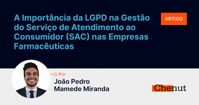 A Importância da LGPD na Gestão do Serviço de Atendimento ao Consumidor (SAC) nas Empresas Farmacêuticas