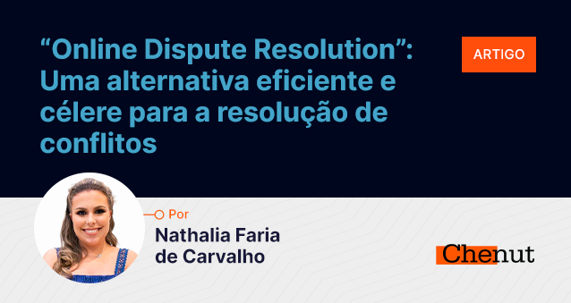 “Online Dispute Resolution”: Uma alternativa eficiente e célere para a resolução de conflitos