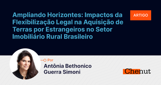 Ampliando Horizontes: Impactos da Flexibilização Legal na Aquisição de Terras por Estrangeiros no Setor Imobiliário Rural Brasileiro