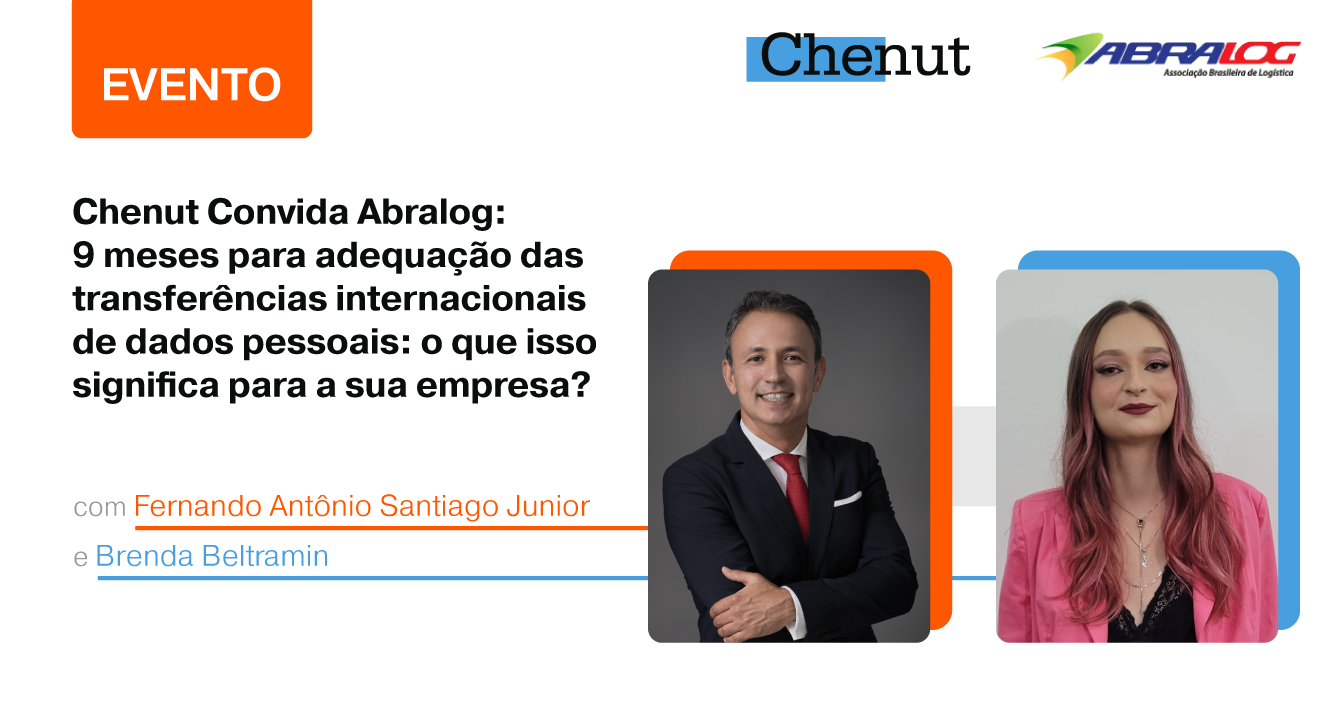 Chenut Convida Abralog: 9 meses para adequação das transferências internacionais de dados pessoais