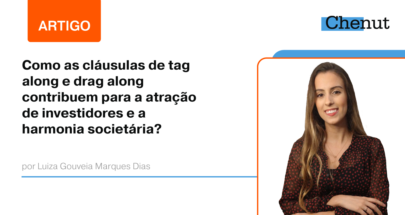 COMO AS CLÁUSULAS DE TAG ALONG E DRAG ALONG CONTRIBUEM PARA A ATRAÇÃO DE INVESTIDORES E A HARMONIA SOCIETÁRIA?