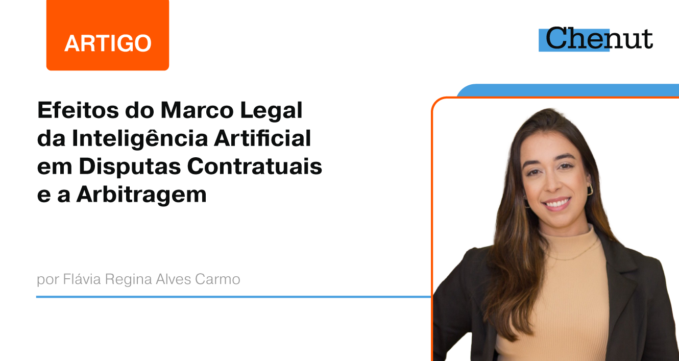 Efeitos do Marco Legal da Inteligência Artificial em Disputas Contratuais e a Arbitragem